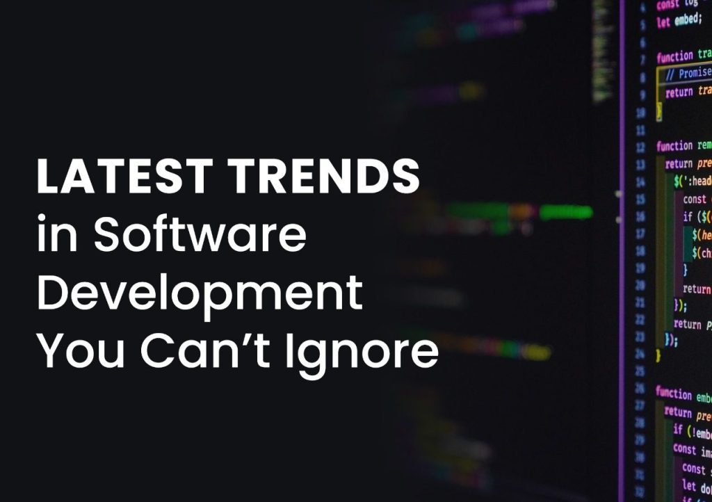 Latest Trends in Software Development You Can't Ignore