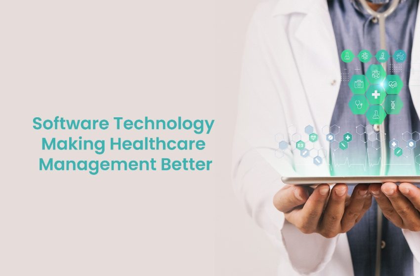 Software Technology Making Healthcare Management Better